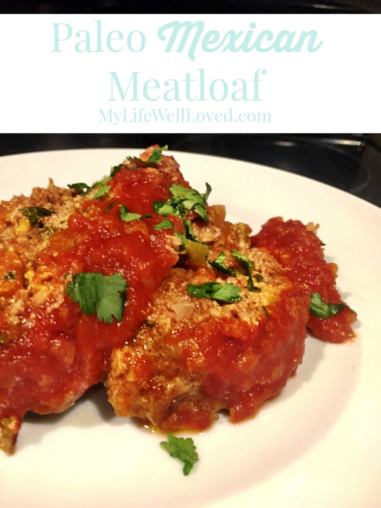 Paleo Mexican Meatloaf - My Life Well Loved