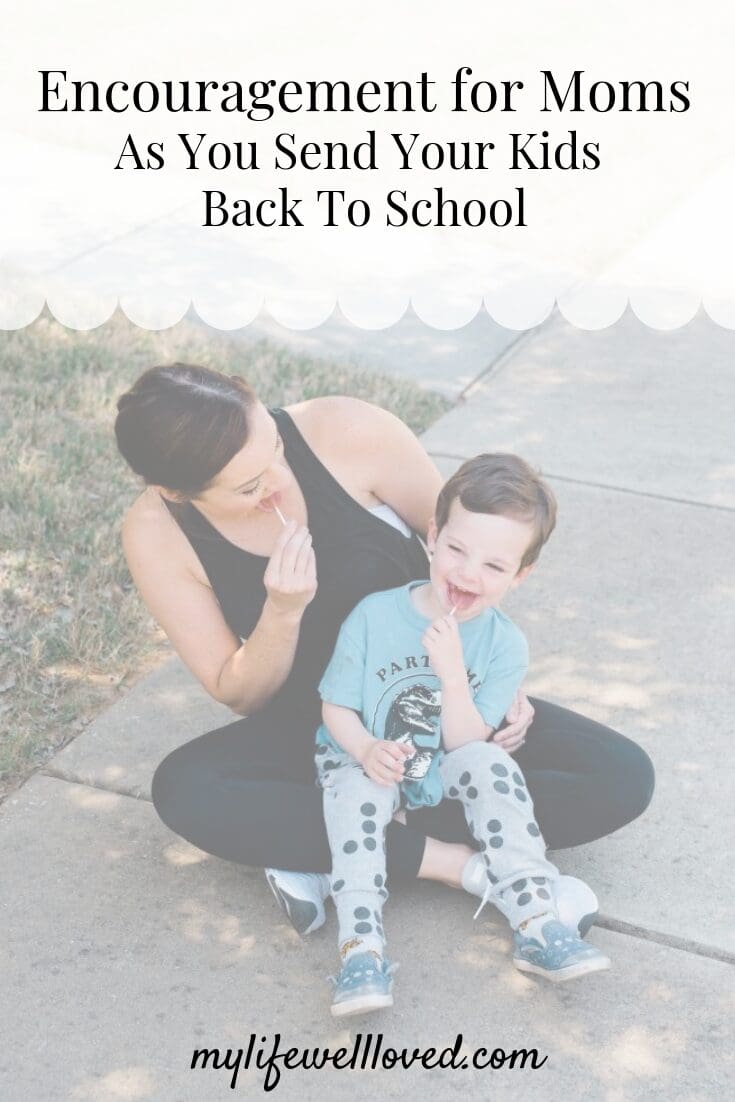 Encouragement for Moms Sending Their Little Ones Back to School by Alabama Lifestyle & Mommy Blogger, Heather Brown // My Life Well Loved