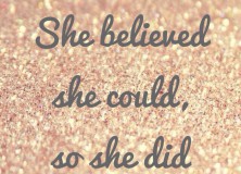 She believed she could, so she did