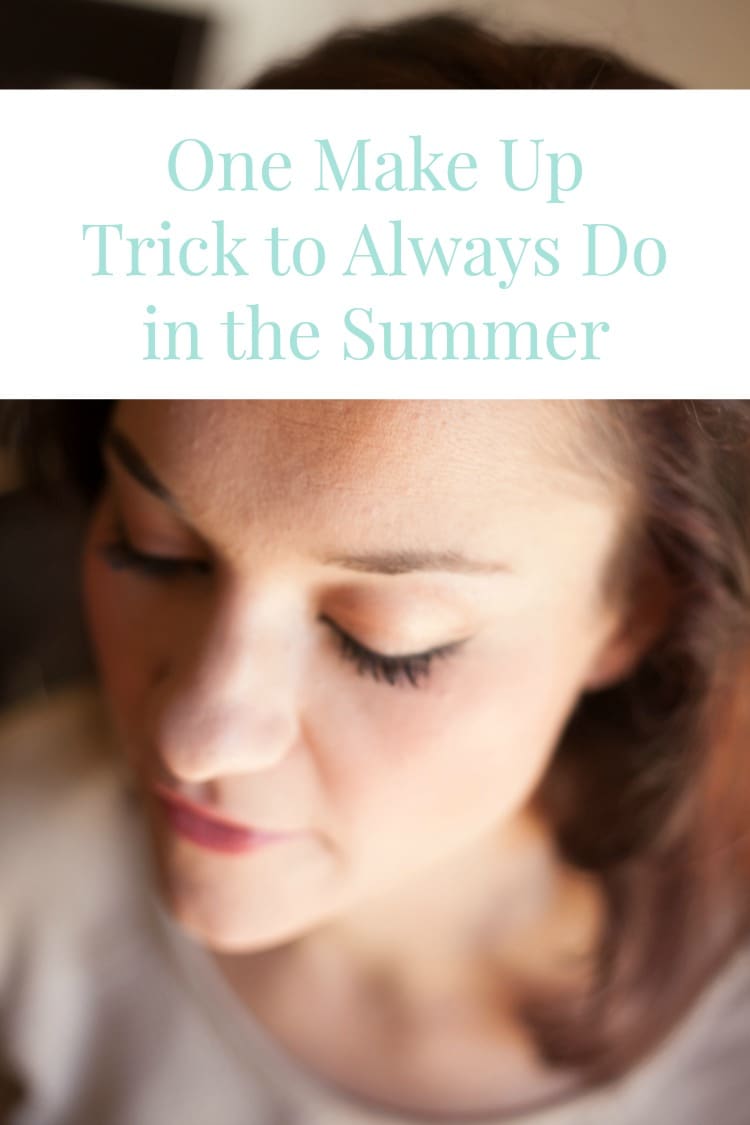 One Trick You Should Always Do in the Summer or When You're Not Wearing a Lot of Make Up